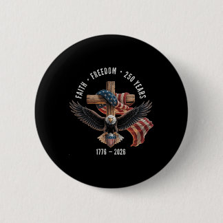 Faith Freedom 250 Years 1776-2026 Christian Cross Button