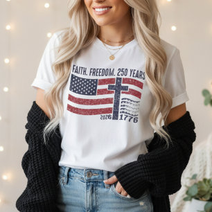 Faith Freedom 250 Years Christian Patriot USA T-Shirt