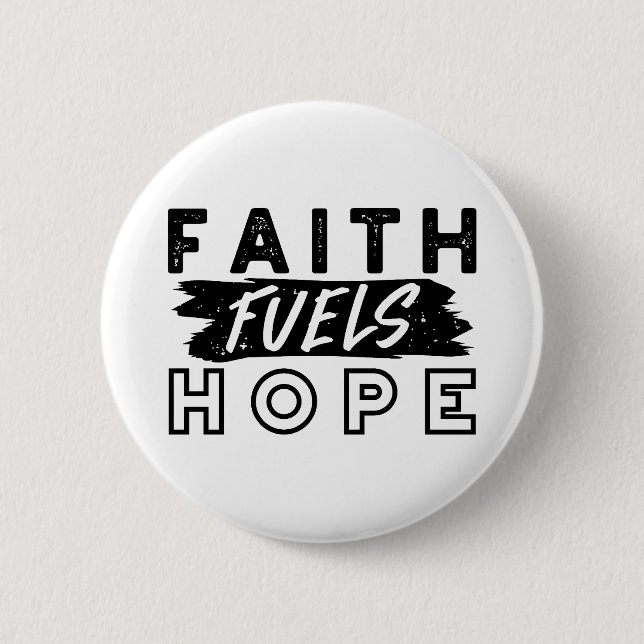 Faith Fuels Hope Quote – Uplifting Christian Art Button (Front)