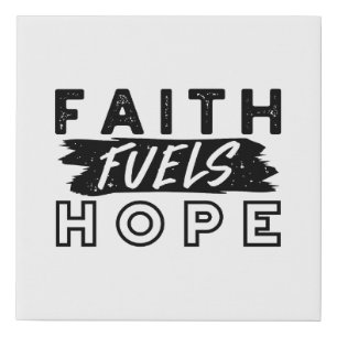 Faith Fuels Hope Quote – Uplifting Christian Art Faux Canvas Print