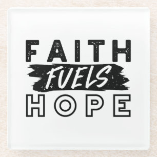 Faith Fuels Hope Quote – Uplifting Christian Art Glass Coaster
