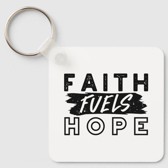Faith Fuels Hope Quote – Uplifting Christian Art Keychain (Front)