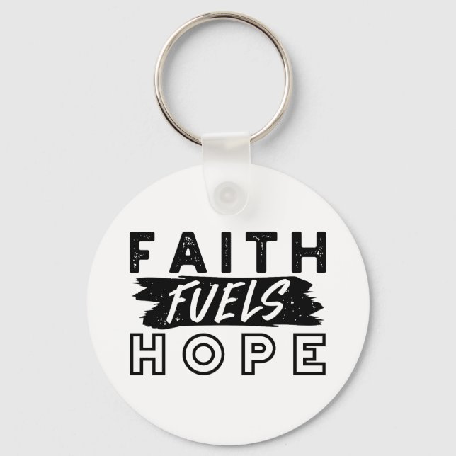 Faith Fuels Hope Quote – Uplifting Christian Art Keychain (Front)