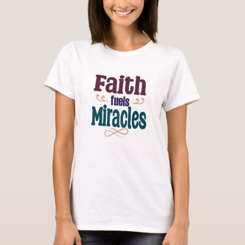 Faith Fuels Miracles Womens Basic T_Shirt