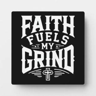 Faith Fuels My Grind - Christian Motivation Plaque