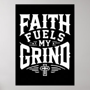 Faith Fuels My Grind - Christian Motivation Poster