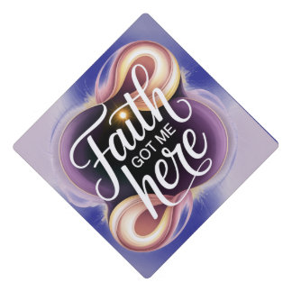 Faith Got Me Here Graduation Cap Topper