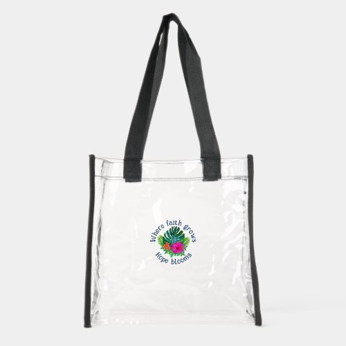 Faith Grows Hope Blooms Tropical Hawaii Floral Clear Tote Bag