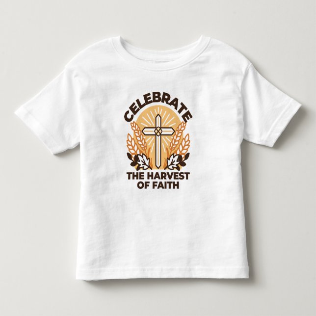 Faith Harvest Celebration – Inspirational Art Toddler T-shirt (Front)