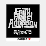 Faith, Hope, Adoption! (abort73) Vinyl Sticker at Zazzle