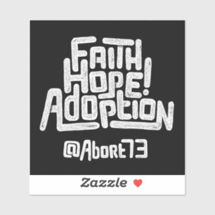 Faith, Hope, Adoption! (Abort73) Vinyl Sticker