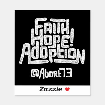 Faith  Hope  Adoption! (abort73) Vinyl Sticker by Abort73 at Zazzle
