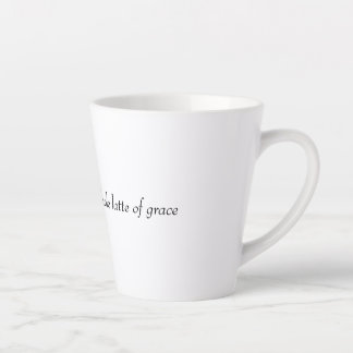 Faith, hope, and a whole latte of grace mug