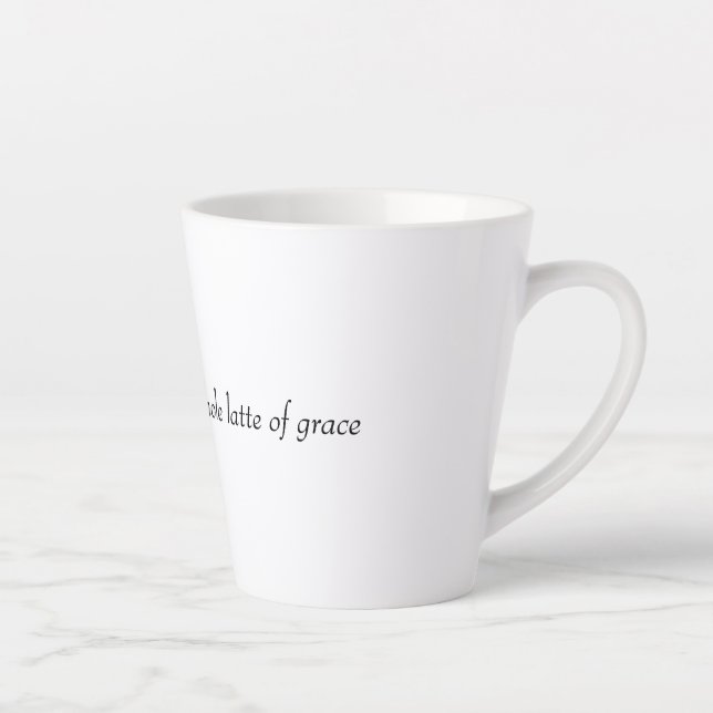 Faith, hope, and a whole latte of grace mug (Right)