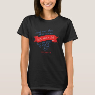 Faith Hope and Love 2 T-Shirt