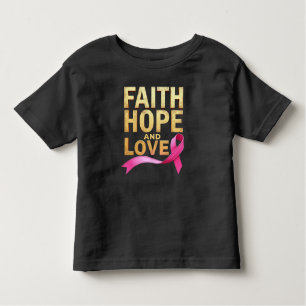 Faith, Hope, and Love Breast Cancer Awareness Toddler T-shirt