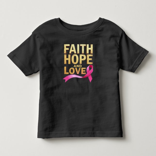 Faith, Hope, and Love Breast Cancer Awareness  Toddler T-shirt (Front)