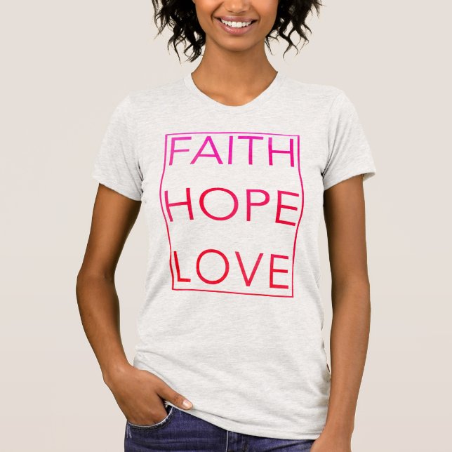 Faith Hope and Love t-shirt (Front)