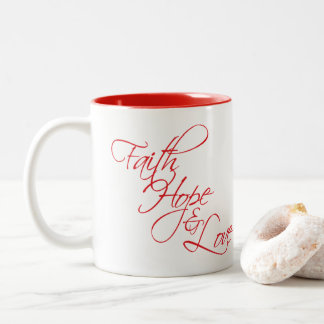 Faith Hope and Love --The three greatest gifts Two-Tone Coffee Mug
