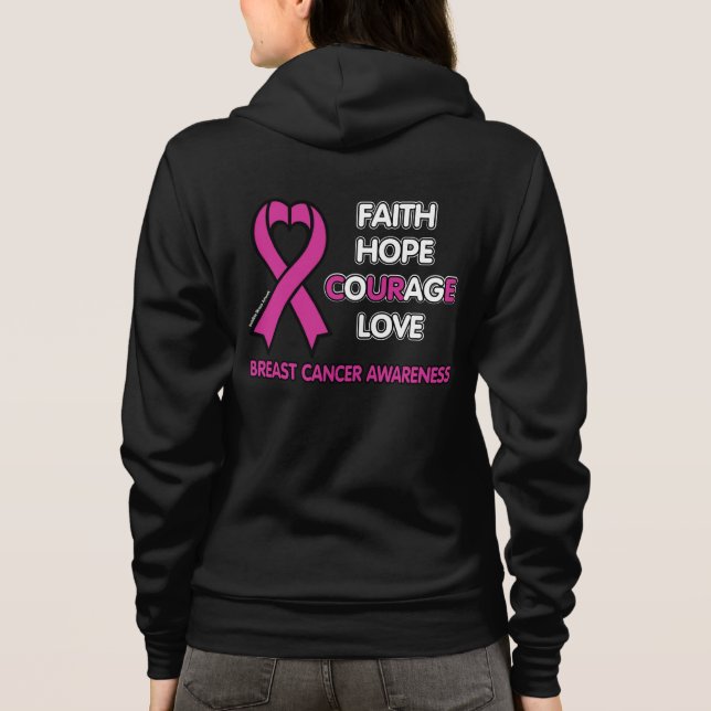 Faith Hope Courage Love...Breast Cancer Hoodie (Back)