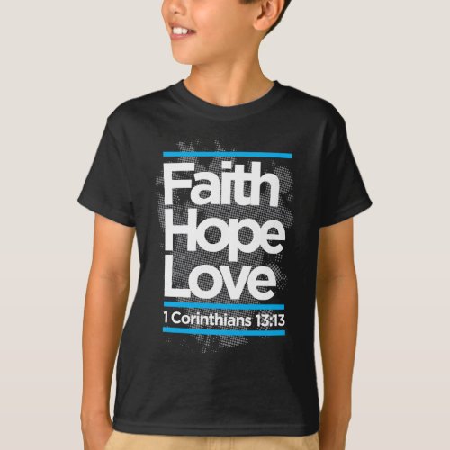 faith hope love 1 corinthians 1313 T_Shirt