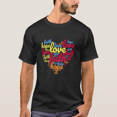 Faith Hope Love A Cute Heart Shaped Word Bubble T_Shirt