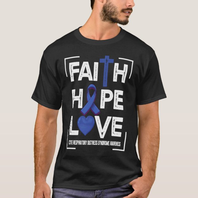 Faith Hope Love Acute Respiratory Distress Syndrom T-Shirt (Front)