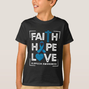 Faith Hope Love Alopecia Awareness 1 T-Shirt