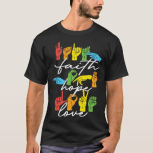 Faith Hope Love ASL American Sign Language T-Shirt