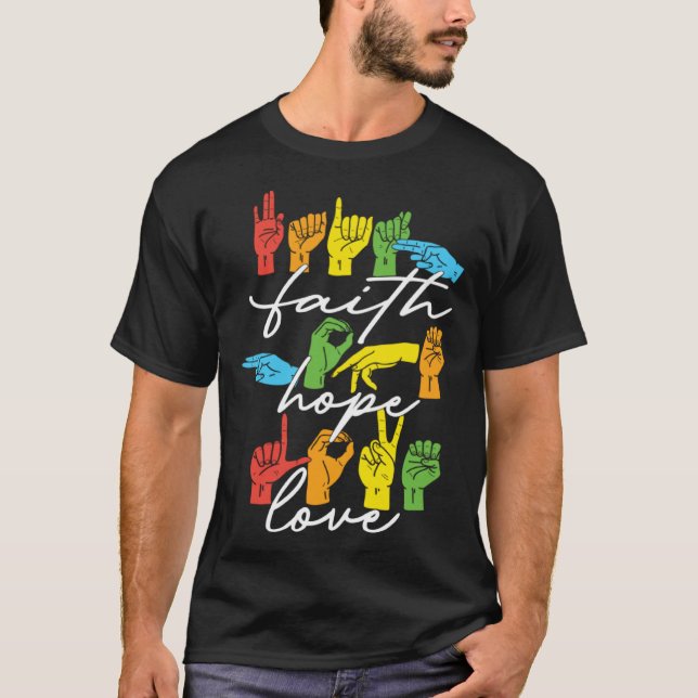 Faith Hope Love ASL American Sign Language T-Shirt (Front)