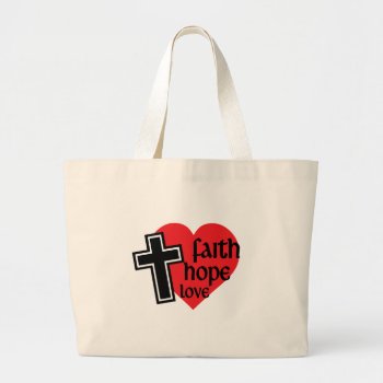 Faith  Hope  Love Bag by agiftfromgod at Zazzle