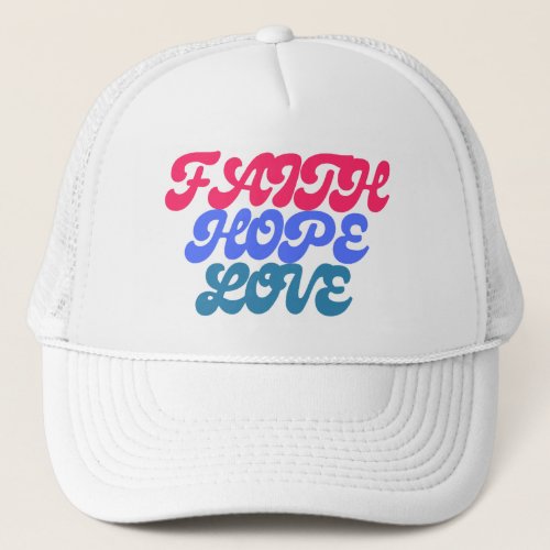 Faith Hope Love Believers and Trendsetters Trucker Hat