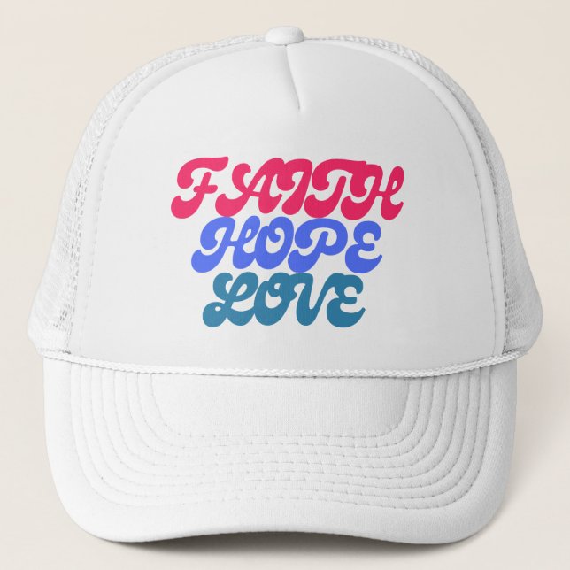 Faith Hope Love Believers and Trendsetters Trucker Hat (Front)