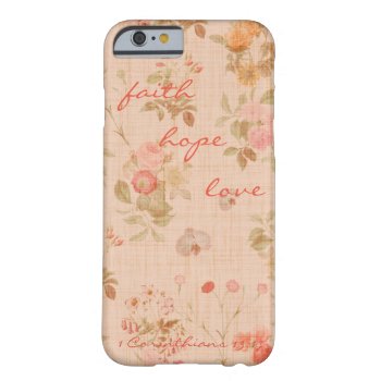 Faith  Hope  Love Bible Verse Quote Vintage Floral Barely There Iphone 6 Case by StraightPaths at Zazzle
