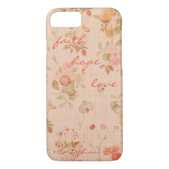 Faith  Hope  Love Bible Verse Quote Vintage Floral Iphone 8/7 Case by StraightPaths at Zazzle