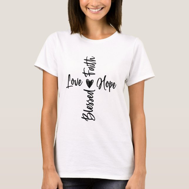 Faith Hope Love Blessed Cross  T-Shirt (Front)