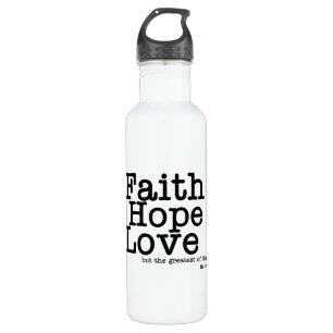 Faith Hope Love Bottle