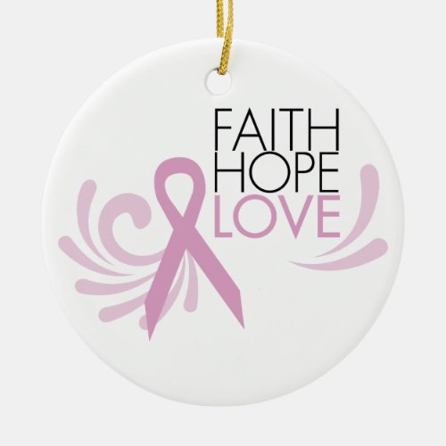 Faith Hope Love _ Breast Cancer Support Ceramic Ornament