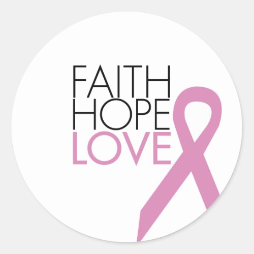 Faith Hope Love _ Breast Cancer Support Classic Round Sticker