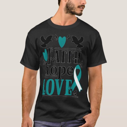 Faith Hope Love Cervical Cancer Awareness  T_Shirt