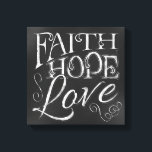 Faith, Hope, Love Chalkboard Canvas Print<br><div class="desc">Faith,  Hope,  Love Chalkboard Canvas Print *Chalkboard Typography*</div>