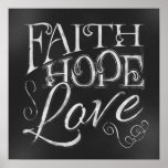 Faith, Hope, Love Chalkboard Poster<br><div class="desc">Faith,  Hope,  Love Chalkboard Poster *Chalkboard Typography*</div>