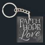 Faith, Hope, Love Chalkboard Square Keychain<br><div class="desc">Faith,  Hope,  Love Chalkboard Square Keychain *Chalkboard Typography*</div>