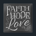 Faith, Hope, Love Chalkboard Square Magnet<br><div class="desc">Faith,  Hope,  Love Chalkboard Square Magnet *Chalkboard Typography*</div>