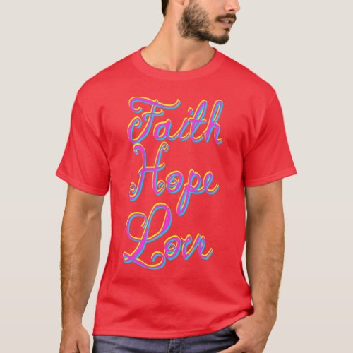 Faith Hope Love Christian Art 1 T_Shirt