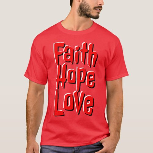 Faith Hope Love Christian Art T_Shirt