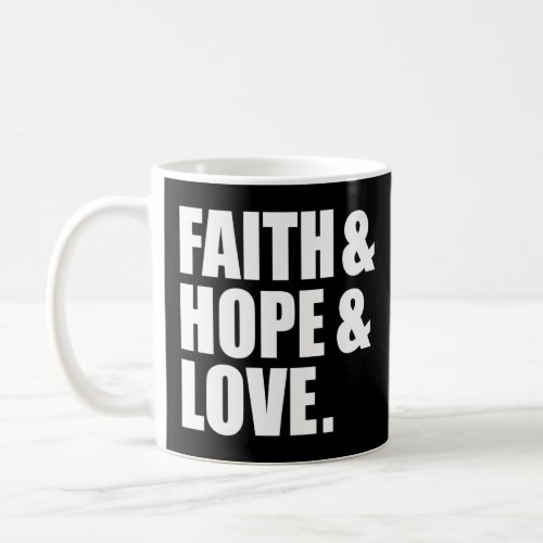 Faith Hope Love Christian Believer Jesus Follower  Coffee Mug