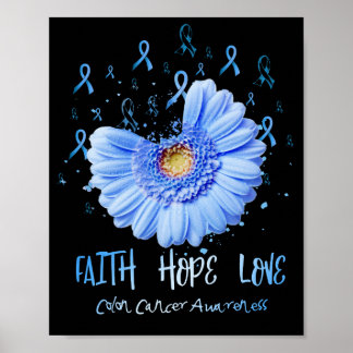 Faith Hope Love Colon Cancer Awareness Flower Poster