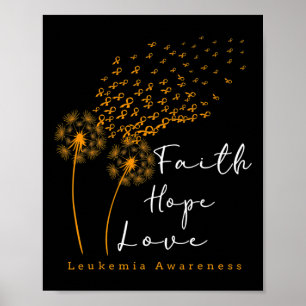Faith Hope Love Dandelion Orange Ribbon Leukemia A Poster