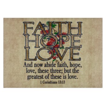 Faith Hope Love Elegant Bible Scripture Christian Cutting Board by TonySullivanMinistry at Zazzle